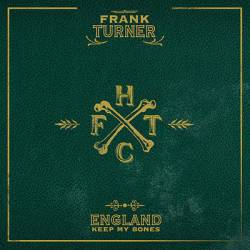 Frank Turner : England Keep My Bones